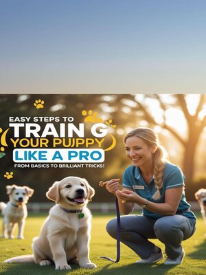 cover image of Easy Steps to Train Your Puppy Like a Pro